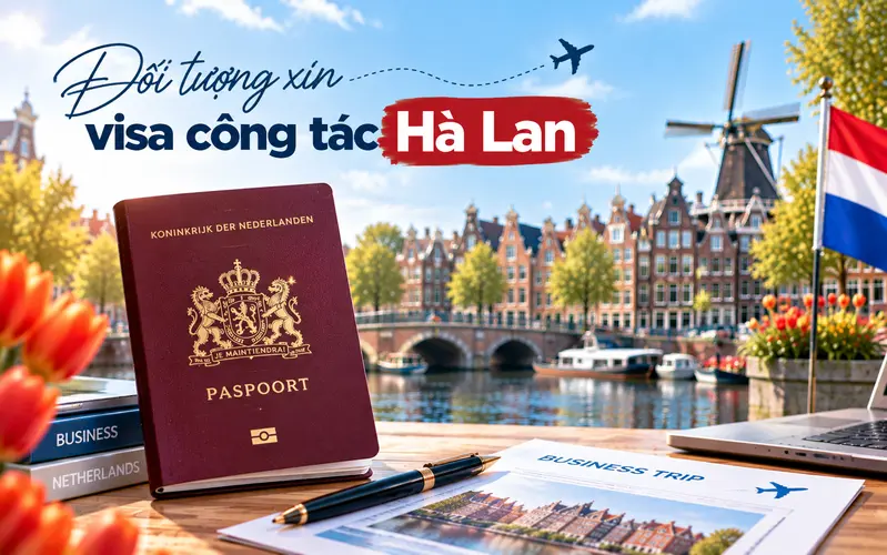Đối tượng cần xin visa công tác Hà Lan