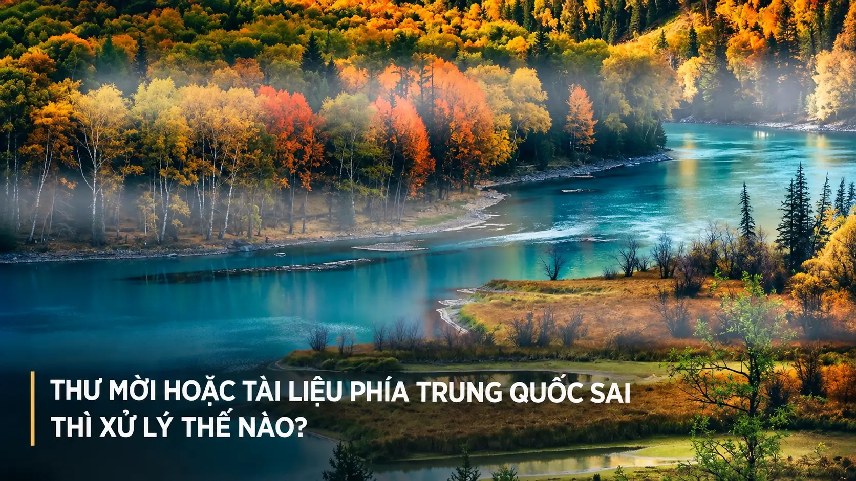 Thư mời hoặc tài liệu phía Trung Quốc sai thì xử lý thế nào?