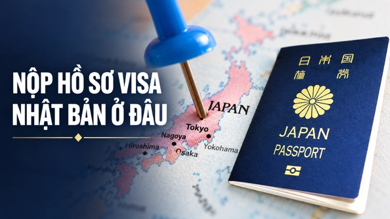 Nộp hồ sơ visa Nhật Bản ở đâu