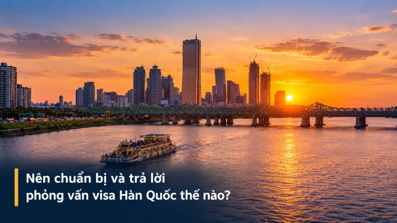 Nên chuẩn bị và trả lời phỏng vấn visa Hàn Quốc thế nào?