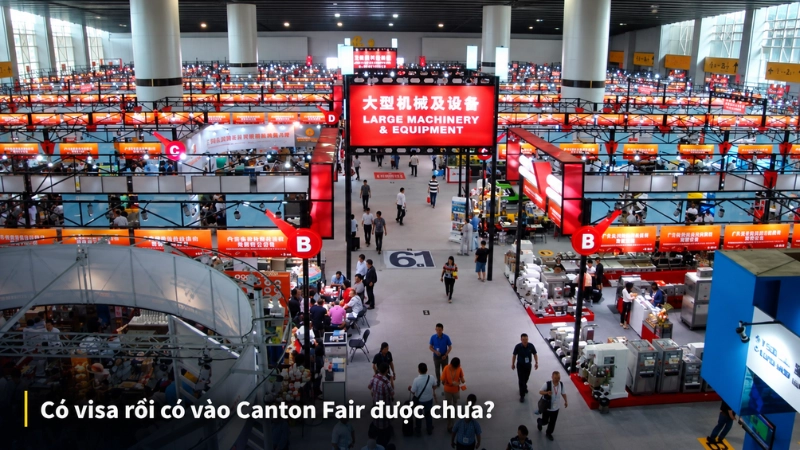 Có visa rồi có vào Canton Fair được chưa?