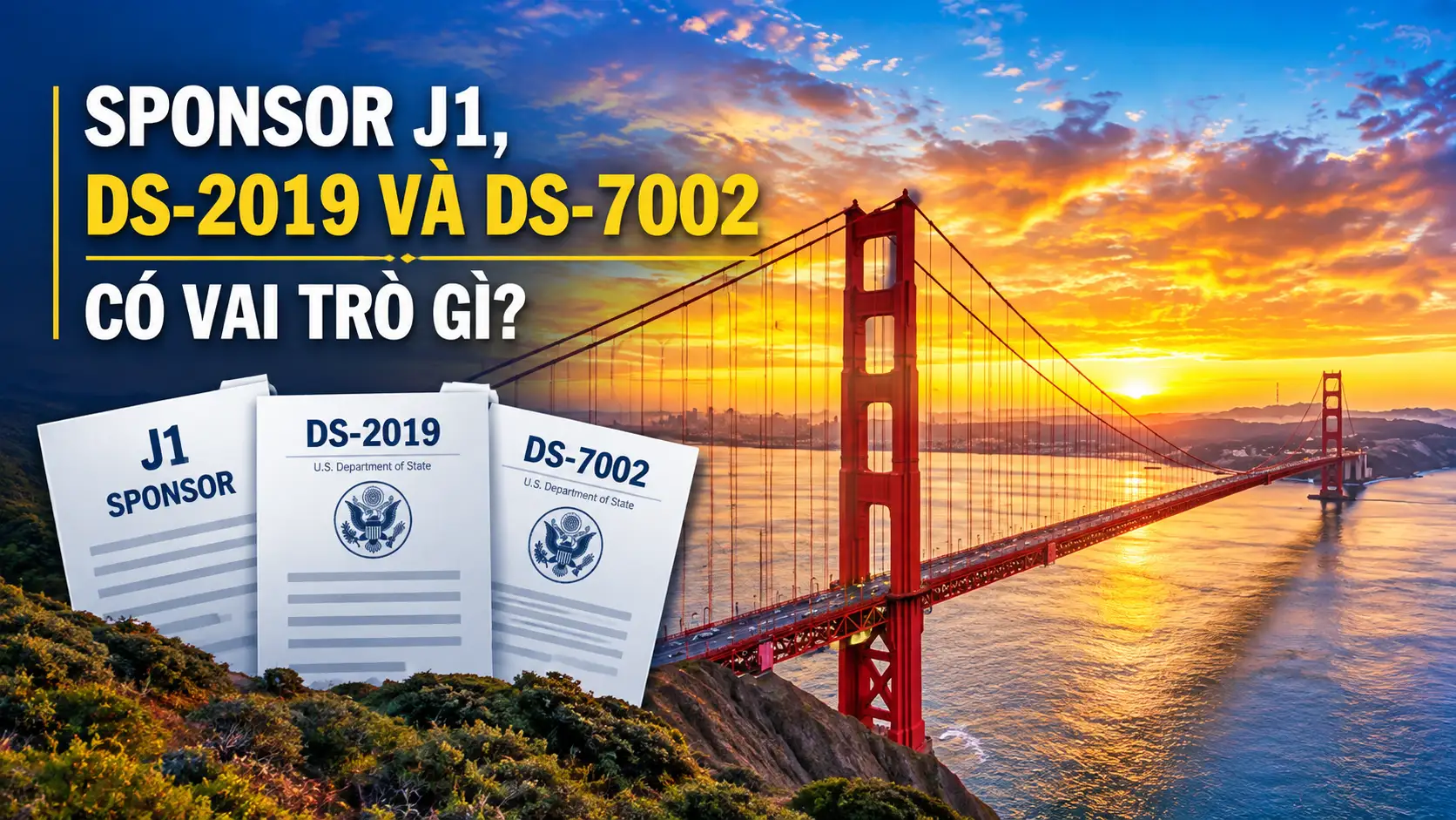 Sponsor J1, DS-2019 và DS-7002 có vai trò gì?