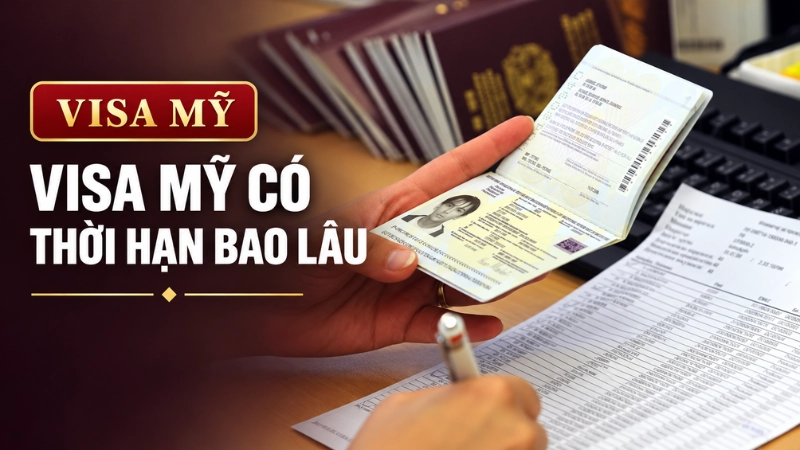 Visa Mỹ có thời hạn bao lâu