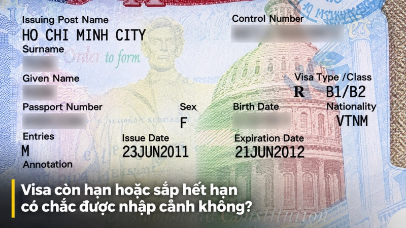 Visa còn hạn hoặc sắp hết hạn có chắc được nhập cảnh không?