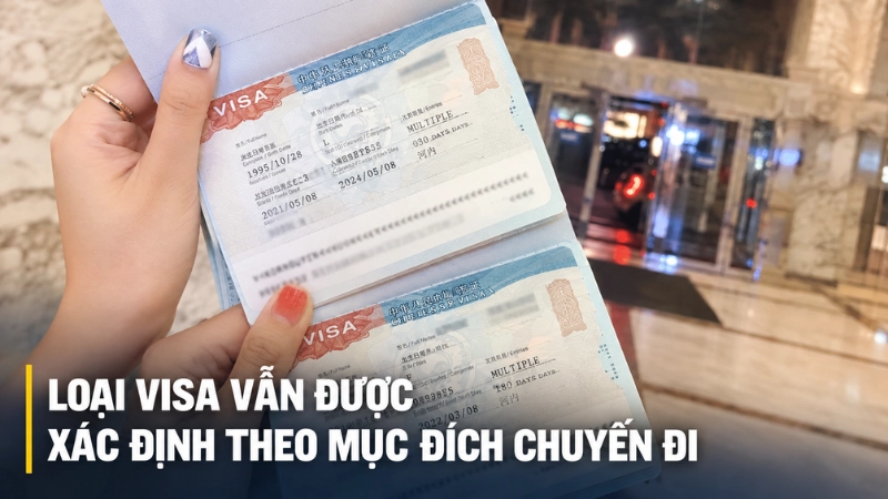 Loại visa vẫn được xác định theo mục đích chuyến đi