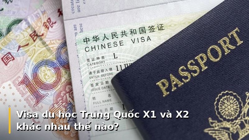 Visa du học Trung Quốc X1 và X2 khác nhau thế nào?