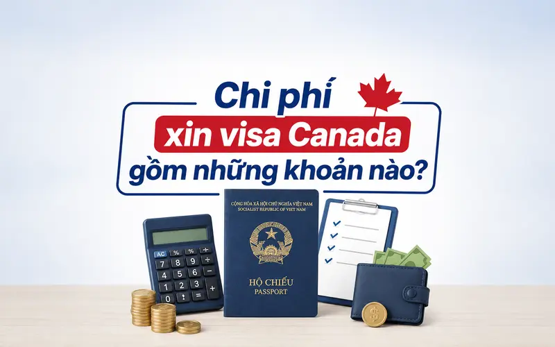 Các khoản chi phí khi xin visa Canada