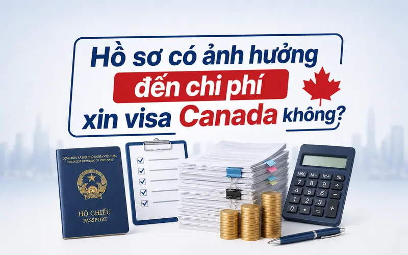 Tìm hiểu hồ sơ ảnh hưởng đến chi phí xin visa Canada thế nào