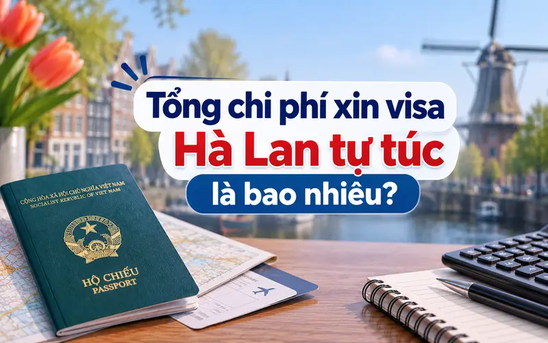 Xác định tổng chi phí xin visa Hà Lan tự túc