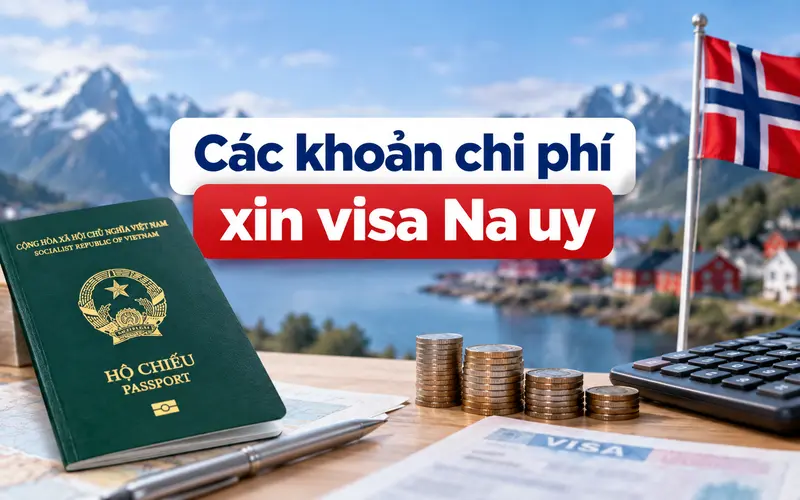Các khoản chi phí cơ bản khi xin visa Na Uy