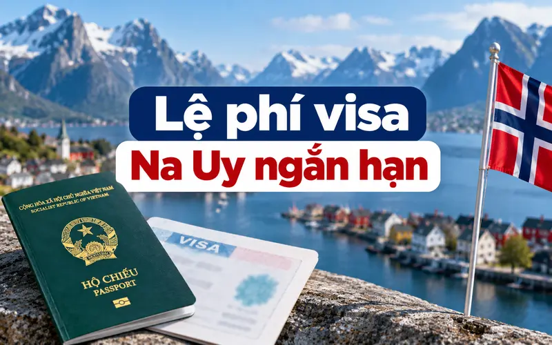 Tìm hiểu lệ phí visa ngắn hạn Na Uy mới nhất