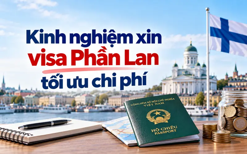 Lưu ý để xin visa Phần Lan tối ưu chi phí