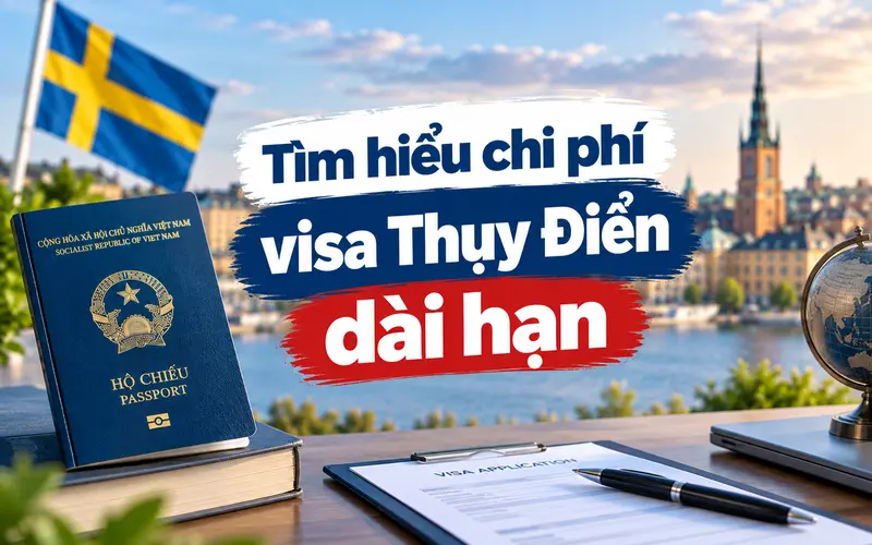 Tìm hiểu lệ phí xin visa Thụy Điển dài hạn