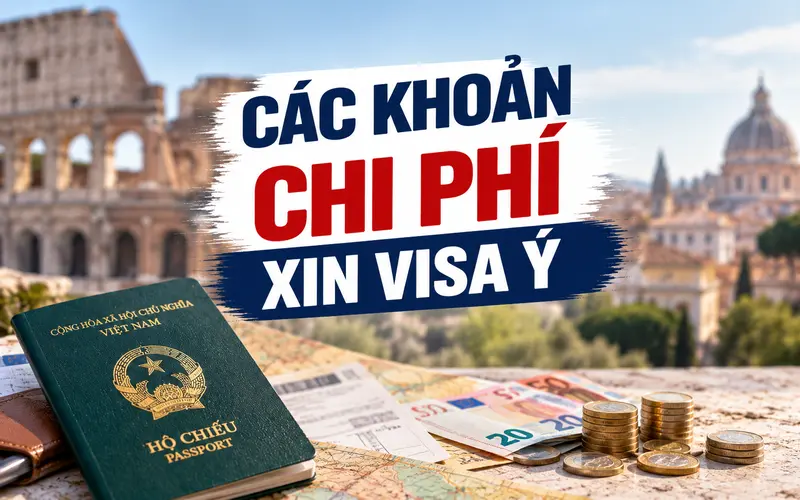Cập nhật các khoản chi phí khi xin visa Ý