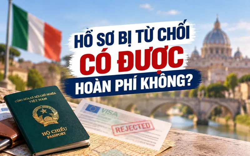 Tìm hiểu hồ sơ visa Ý bị từ chối có được hoàn phí không