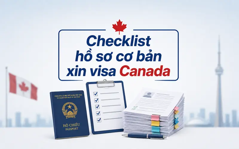 Hồ sơ cơ bản khi xin visa Canada