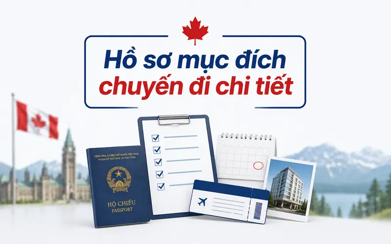 Hồ sơ chứng minh mục đích chuyến đi khi xin visa Canada