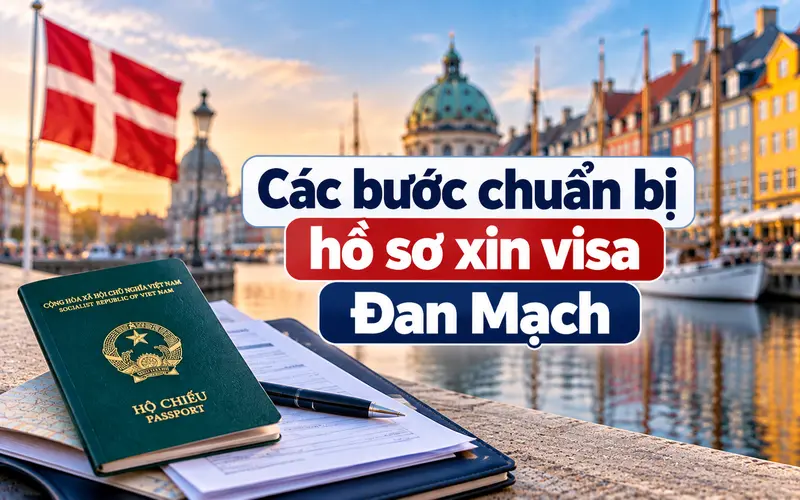 Hướng dẫn chuẩn bị và nộp hồ sơ visa Đan Mạch