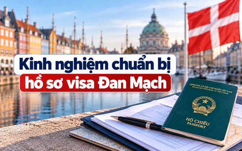 Kinh nghiệm chuẩn bị hồ sơ xin visa Đan Mạch hiệu quả