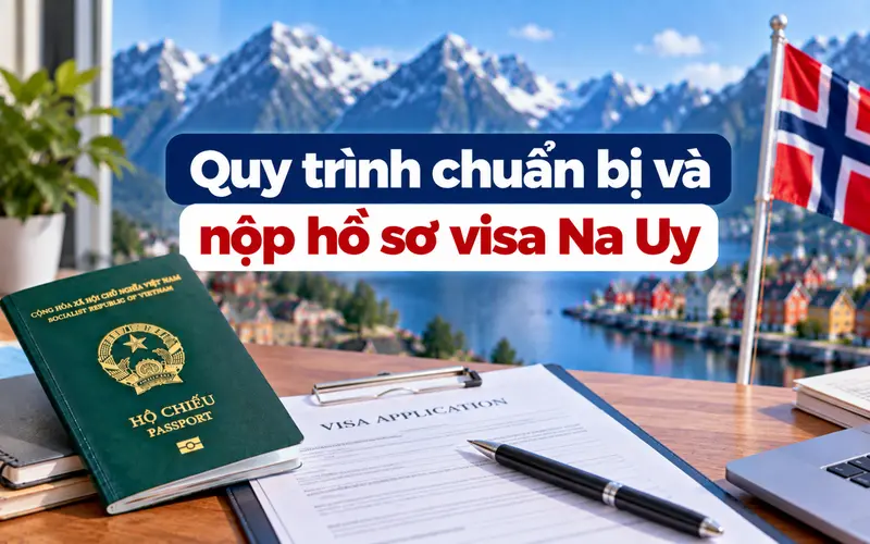 Các bước chuẩn bị và nộp hồ sơ xin visa Na Uy