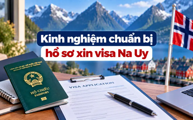 Kinh nghiệm chuẩn bị hồ sơ xin visa Na Uy hiệu quả