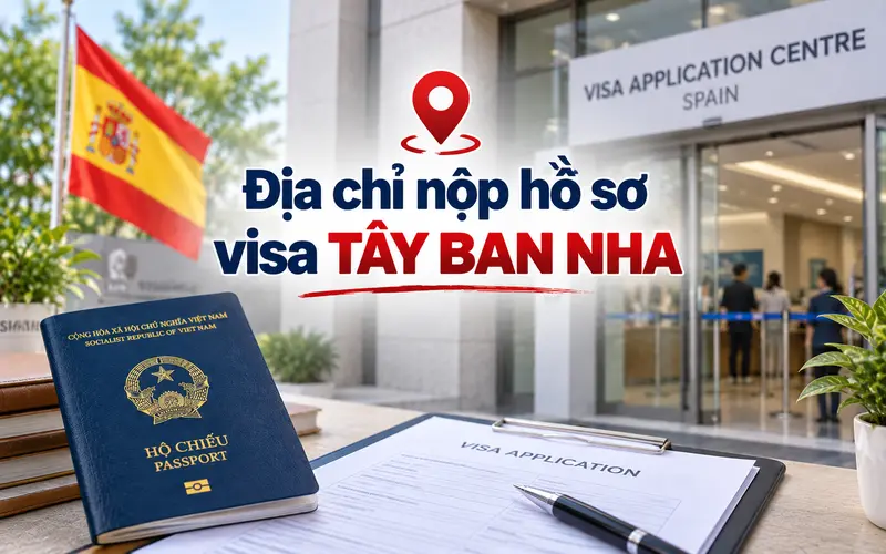 Tìm hiểu địa điểm nộp hồ sơ xin visa Tây Ban Nha