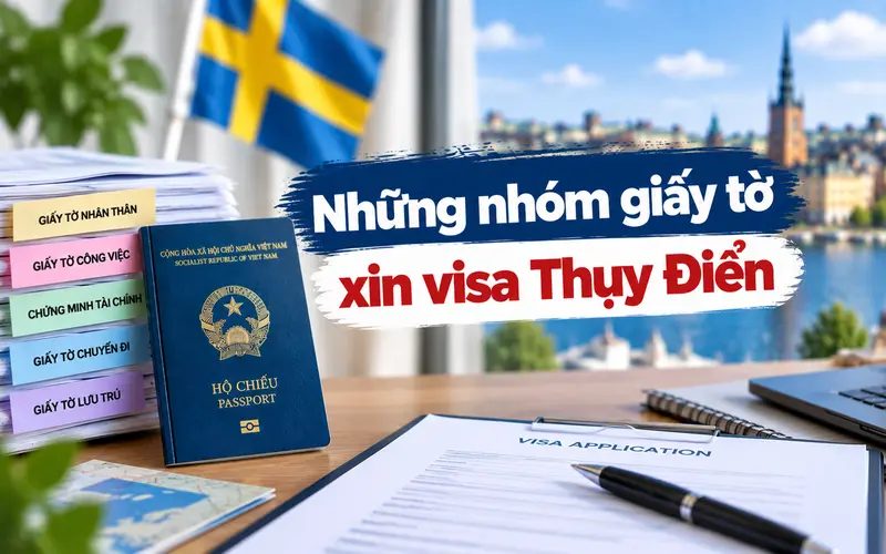 Nhóm giấy tờ cần chuẩn bị khi xin visa Thụy Điển