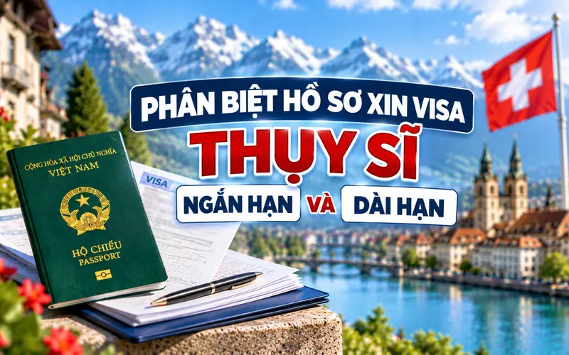 Phân biệt hồ sơ xin visa Thụy Sĩ ngắn hạn và dài hạn
