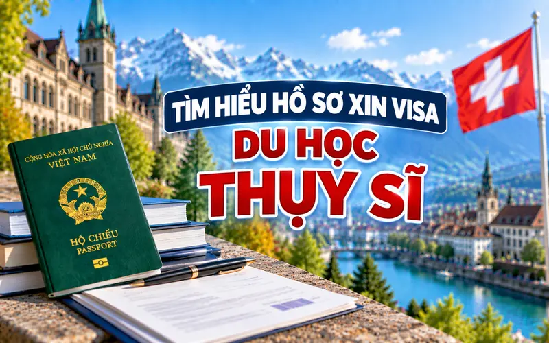 Giấy tờ cần chuẩn bị xin visa Thụy Sĩ dài hạn