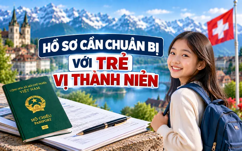 Hồ sơ xin visa Thụy Sĩ đối với trẻ vị thành niên