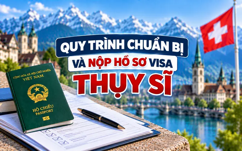 Quy trình nộp hồ sơ xin visa Thụy Sĩ