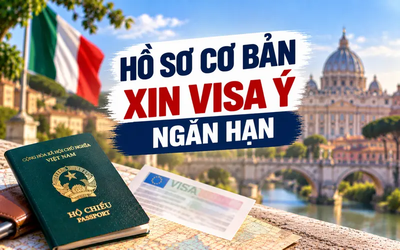 Hồ sơ cơ bản cần chuẩn bị xin visa Ý ngắn hạn