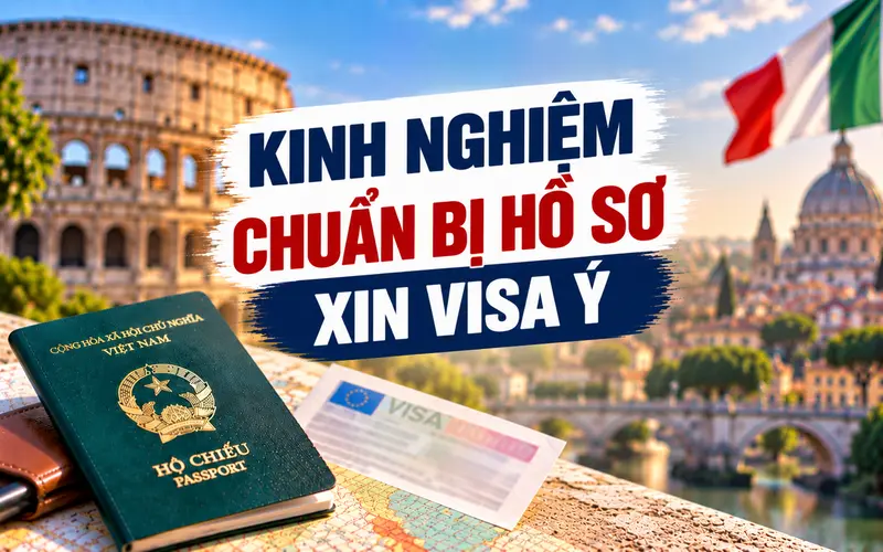 Kinh nghiệm chuẩn bị hồ sơ xin visa Ý tối ưu
