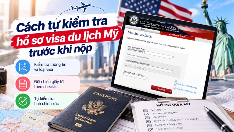Cách tự kiểm tra hồ sơ visa du lịch Mỹ trước khi nộp