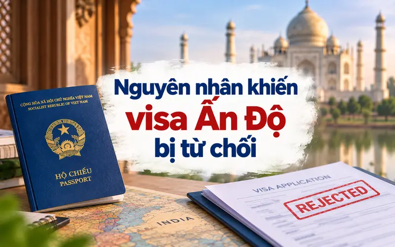 Nguyên nhân thường gặp khiến visa Ấn Độ bị từ chối