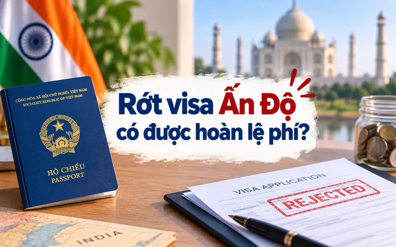 Tìm hiểu rớt visa có được hoàn lệ phí không