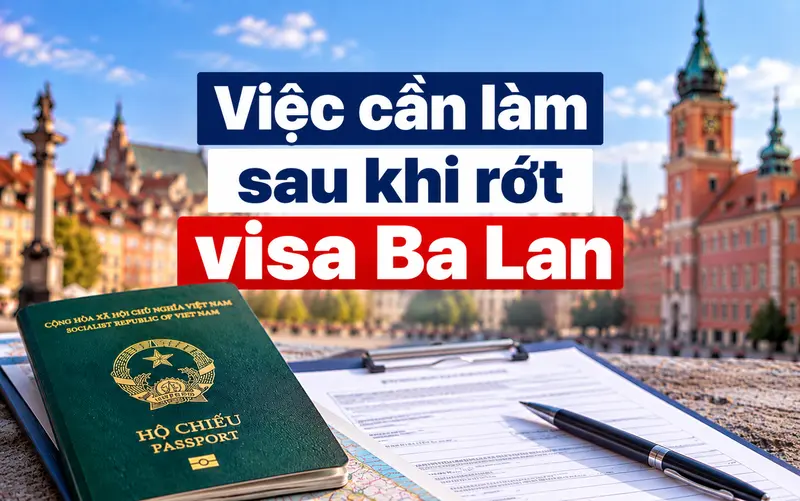Các việc cần làm sau khi rớt visa Ba Lan