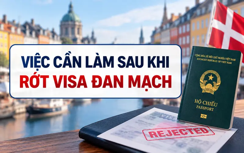 Những việc nên làm sau khi rớt visa Đan Mạch