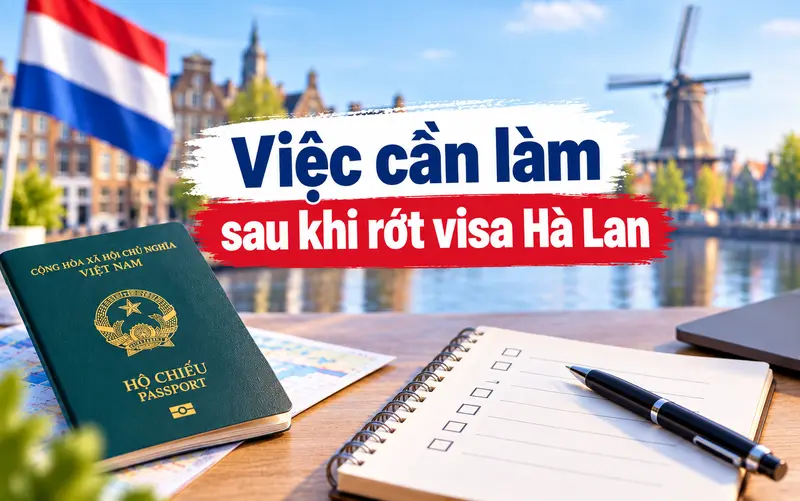 Việc nên làm sau khi rớt visa Hà Lan