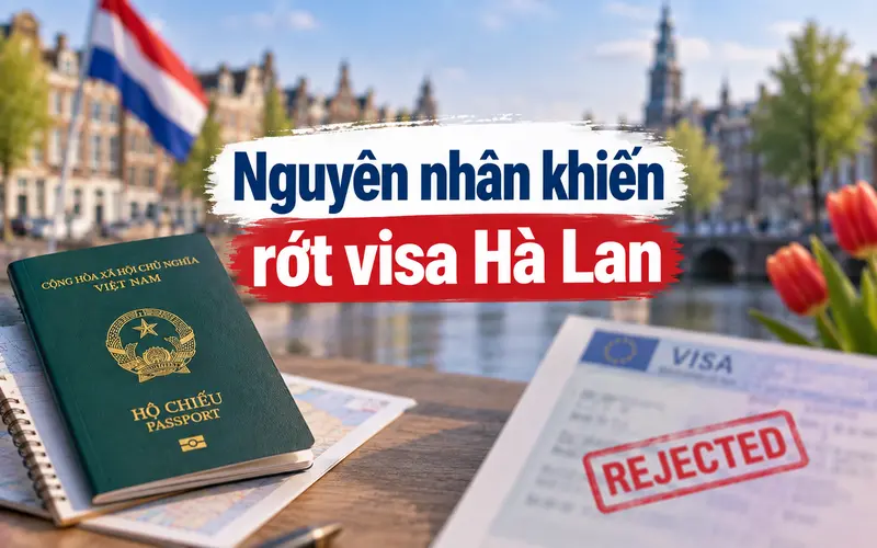 Các nguyên nhân dễ khiến visa Hà Lan bị từ chối