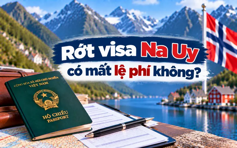 Tìm hiểu rớt visa Na Uy có được hoàn lệ phí không