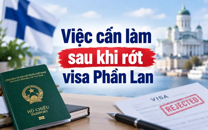 Những việc cần làm sau khi rớt visa Phần Lan