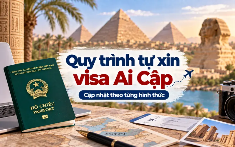 Hướng dẫn các bước tự xin visa Ai Cập theo từng hình thức