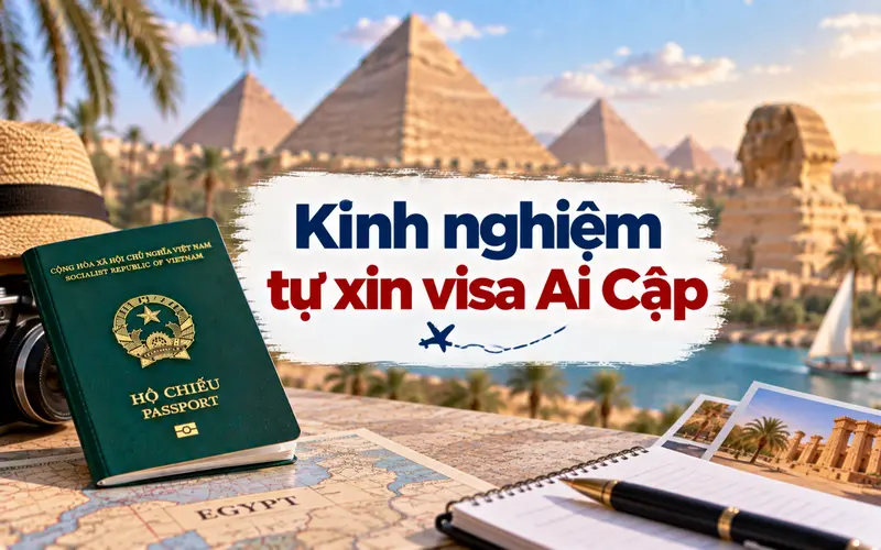 Kinh nghiệm tự xin visa Ai Cập hiệu quả