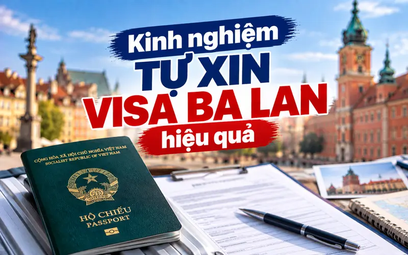 Kinh nghiệm tự xin visa Ba Lan tối ưu