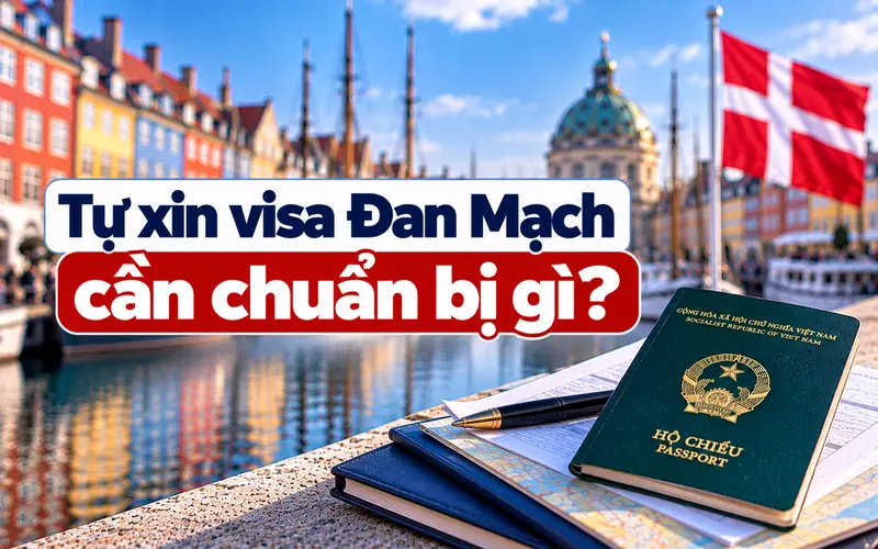 Giấy tờ cần chuẩn bị khi tự xin visa Đan Mạch