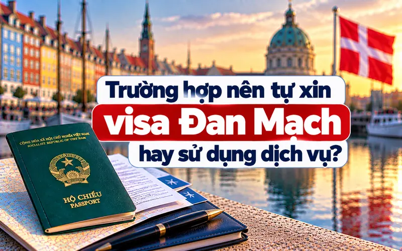 Gợi ý trường hợp nên tự xin visa Đan Mạch hay sử dụng dịch vụ