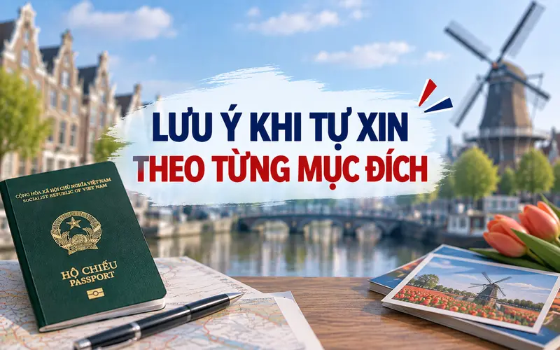 Lưu ý khi tự xin visa Hà Lan theo từng mục đích