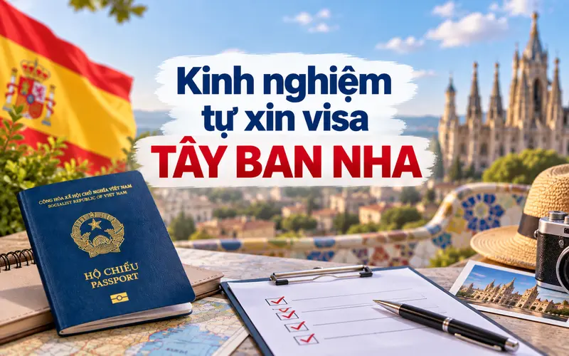 Kinh nghiệm tự xin visa Tây Ban Nha tối ưu 