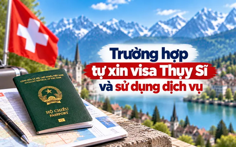 Gợi ý trường hợp nên tự xin visa Thụy Sĩ hay sử dụng dịch vụ